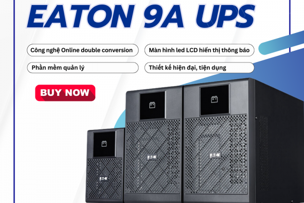 EATON 9A UPS | GIẢI PHÁP TIN CẬY CHO HỆ THỐNG CNTT CỦA DOANH NGHIỆP