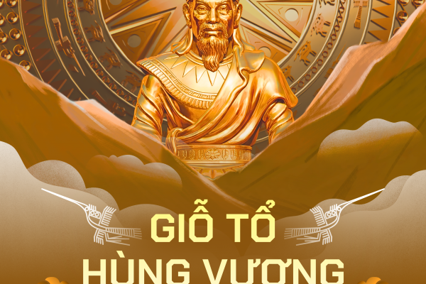 CHÀO MỪNG GIỖ TỔ HÙNG VƯƠNG – HƯỚNG VỀ CỘI NGUỒN DÂN TỘC VIỆT NAM