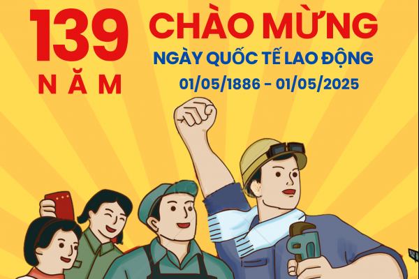 Chúc mừng Ngày Quốc tế Lao động – Tôn vinh những đôi tay làm nên thế giới!